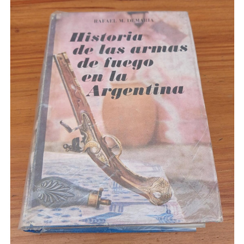 Historia De Las Armas De Fuego En La Argentina