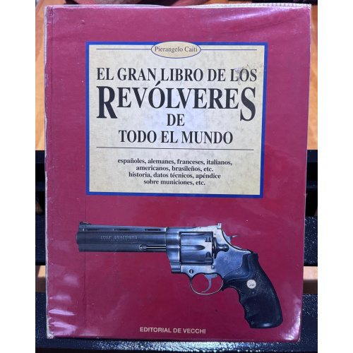 El Gran Libro De Los Revólveres De Todo El Mundo